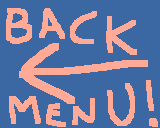 PRESS THIS FINE BACK BUTTON TO GO BACK TO THE PREVIOUSLY VISITED MENU PAGE ON THIS PART OF THE WORLD WIDE WEB!